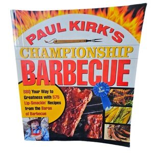 Paul Kirk's Championship Barbecue 575‎ Recipes Baron of Barbecue Cookbook 2004